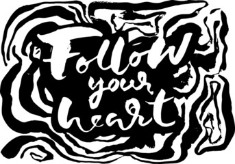 Follow your heart inscription on grunge brush background. Artwork banner vector template.