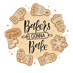 Bakers gonna bake Hand written Calligraphy Lettering with Christmas gingerbread cookies. Kitchen slogan inscription, banner, vector wall art decor, culinary school emblem, Shop, store