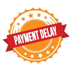 PAYMENT DELAY text on red orange ribbon stamp.