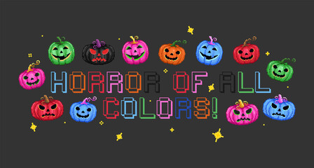 Horror of all colors. Pixel art rainbow Halloween lettering label with colorful spooky pumpkins. Quotes text with jack pumpkins. Retro 8 bit gamer lettering in pixel art style. T shirts print. Vector.