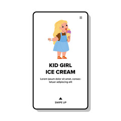 Kid Girl Eating Ice Cream Delicious Dessert Vector. Preschooler Child Eat Ice Cream Frozen Sweet Food In Amusement Park. Character Infant Enjoying Nutrition Web Flat Cartoon Illustration