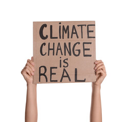 Protestor holding placard with text Climate Change Is Real on white background, closeup