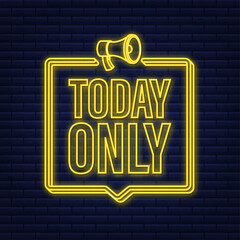 Neon today only megaphone for promotion design. Speech bubble icon symbol. Vector illustration.