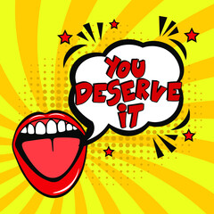 Hand-drawn lettering phrase: You deserve it.  Comic book explosion with text You deserve it, vector illustration. Vector bright cartoon illustration in retro pop art style. 