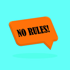 No rules inscription. Black vector text in orange speech bubble. Simple outline marker style. Imitation of conversation