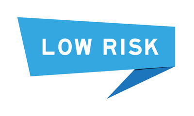 Blue color speech banner with word low risk on white background