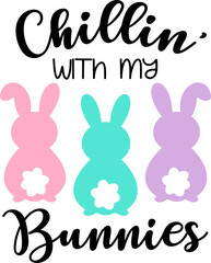 Chillin' with my Bunnies vector design, Easter cut file, Bunny Silhouette, Funny Easter t-shirt design