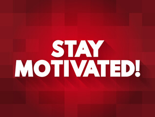 Stay motivated! text quote, concept background