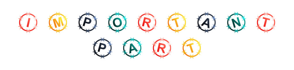 Important Part - text written in colorful circles on white background