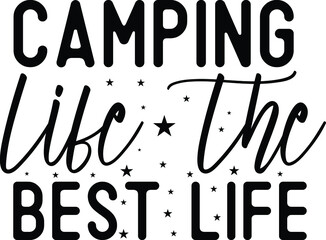 Camping Life The Best Life SVG Design Cut File Design For Camping And Camper's