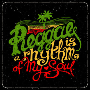 "Reggae is a Rhythm of My Soul" Colorful Hand Drawn Lettering on Black Background. Rasta Poster of Green, Yellow and Red Colors. Vector Illustration.