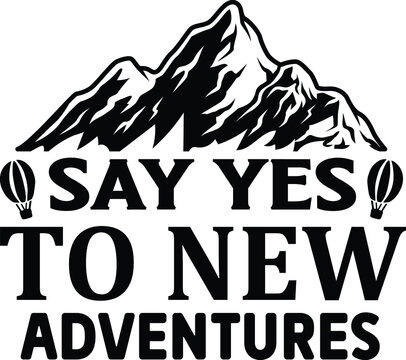 Say Yes To New Adventures SVG Design For Hiking And Hiker's