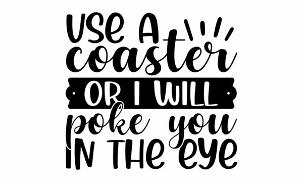 Use a coaster or i will poke you in the eye, Oster and beer coaster. The beer festival celebrated in October in Germany, original brush typeface for words roller coaster on night starry sky background