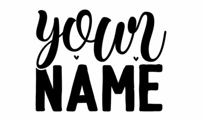 Your name, Instant adult, Inspirational vector, Modern hand written print design for decoration isolated on white background, Food related modern lettering quote, Cooking related monochrome poster