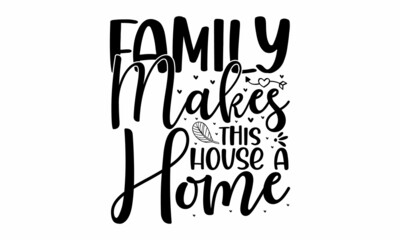Family makes this house a home, Wording design, lettering, Three pieces Scandinavian minimalist poster design, Motivational, inspirational life quotes, Wall art, artwork, poster design