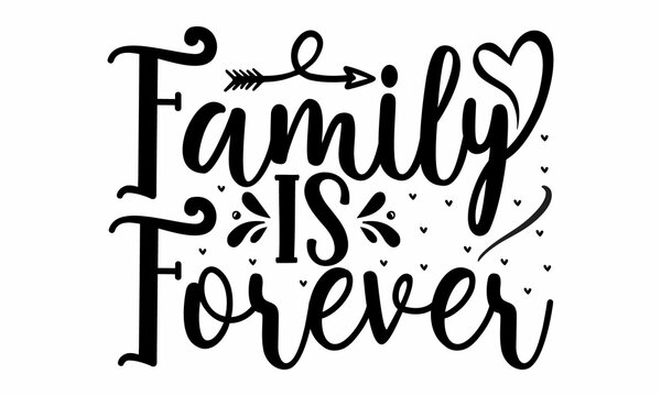 Family is forever, Hand written postcard, Cute simple vector sign, Conceptual handwritten phrase Home and Family, Inspirational vector, Black vector text at white background