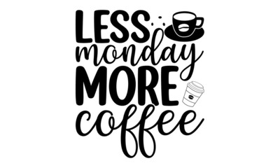 Obraz premium Less monday more coffee, Funny sleep and good night quotes, Vector design elements for, pillow, posters, cards, stickers and pajama, Calligraphic and typographic collection