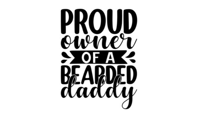 Proud owner of a bearded daddy, Lettering Background with a mustache Vector Illustration,  Design template celebration, Vector illustration