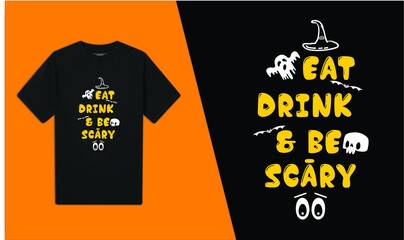 Eat Drink & Be Scary Halloween T-Shirt Design