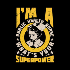 t shirt design i'm a public health nurse what's your superpower and black background vintage illustration