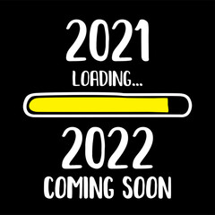 Doodle Download bar. 2021 loading, 2022 coming soon - phrase. Template for web or print. White text on black background. Printable funny card.