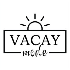 vacay mode sunny, vacation design eps 10