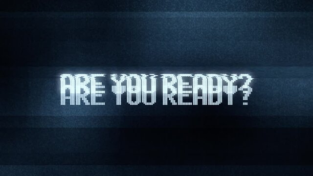 Intentional digital artifacts into a text animation: Are you ready? (noise, glitch, distortion). Glowing cyan characters on a dark background ruined by fire tongues.
