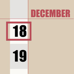 december 18. 18th day of month, calendar date.Beige background with white stripe and red square, with changing dates. Concept of day of year, time planner, winter month.