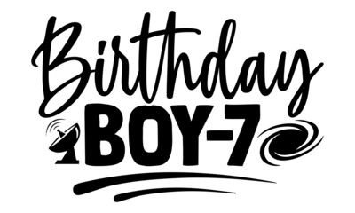 Birthday boy 7- Astronaut t shirts design, Hand drawn lettering phrase, Calligraphy t shirt design, Isolated on white background, svg Files for Cutting Cricut, Silhouette, EPS 10