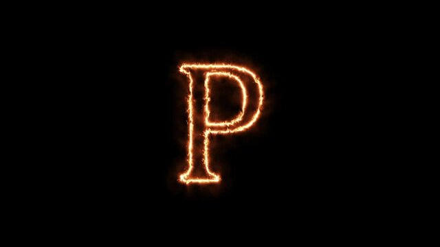 Letter P fire. Animation on a black background the letter 4K video is burning in a flame.