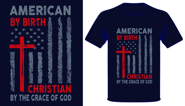 American by birth christian by the grace og god usa grunge flag tshirt design.