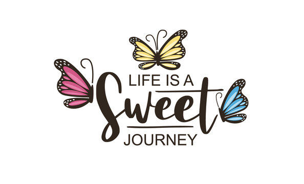 Life is a sweet journey text and pink butterflies vector illustration design for fashion graphics, t shirt prints, posters, stickers etc. Lettering banner Love yourself. Women fashion calligraphy