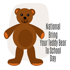 National Bring Your Teddy Bear To School Day, idea for poster, banner, flyer or postcard