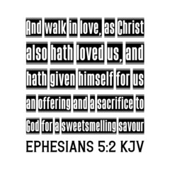 And walk in love, as Christ also hath loved us. Isolated Vector Quote
