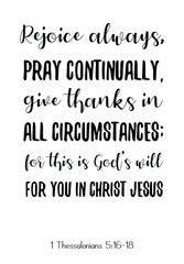 Rejoice always, pray continually, give thanks in all circumstances; for this is God’s will for you in Christ Jesus. Vector Quote
