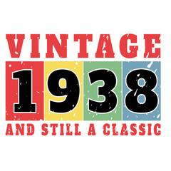 vintage 1938 and still a classic, 1938 birthday typography design for T-shirt