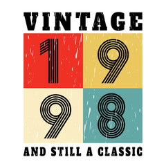 vintage 1998 and still a classic, 1998 birthday typography design for T-shirt