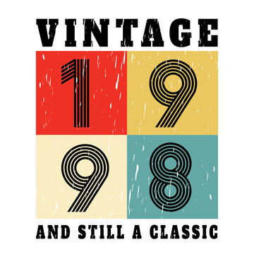 vintage 1998 and still a classic, 1998 birthday typography design for T-shirt