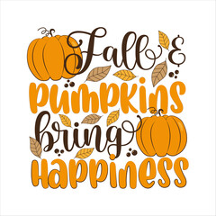 Fall and pumpkins bring happiness - funny thanksgiving text, with pumpkin and leaves. Good for greeting card and t-shirt print, flyer, poster design, mug. - obrazy, fototapety, plakaty