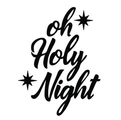 Fototapeta premium Oh holy night - Calligraphy phrase for Christmas. Hand drawn lettering for Xmas greetings cards, invitations. Good for t-shirt, mug, scrap booking, gift, printing press. Holiday quotes.