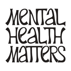 Mental health matters lettering quote. World mental health day poster. Support people with mental disorders.