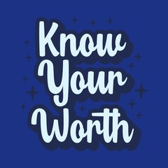 Know your worth typography vector design template
