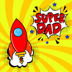 Super dad  in comic pop art style.  Super dad message in sound speech bubble in pop art style. Comic book explosion with text Super dad.