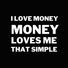 Obraz premium Money and motivational quotes for success. Positive messages for difficult times - I love money. Money loves e.That simple.