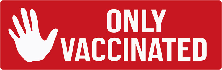 A sign in red color that alerts : only vaccinated people.