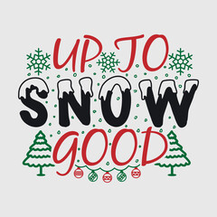 Christmas Svg | Merry Christmas Svg | Up To Snow Good Svg | Winter Svg | Family Christmas Svg |
Christmas Lights Svg | Christmas Squad Svg | Typography Design