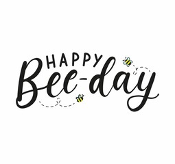 Happy Bee-day funny lettering greeting card with bees. Happy Birthday design template for greeting card, banner, invitation, party etc. Flat style vector illustration