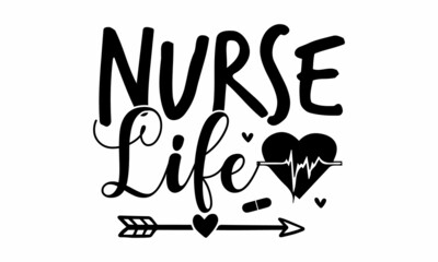 Nurse Life, Vector vintage illustration, Conceptual handwritten phrase Home and Family  hand lettered calligraphic design, Inspirational vector, Food related modern lettering quote