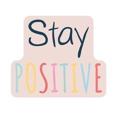 Stay positive words written in different colors
