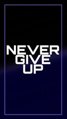 Never Give Up Wallpaper.
